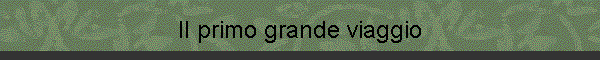 Il primo grande viaggio