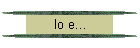 Io e...